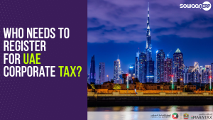 Who Needs to Register for UAE Corporate Tax?