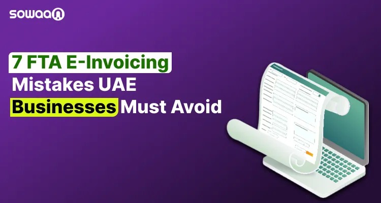  FTA E-Invoicing Mistakes Businesses Must Avoid