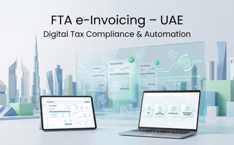  Knowing about FTA e-Invoicing: A Jump in Digital Transformation in the UAE.