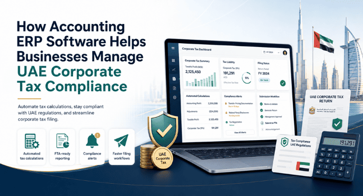  How Accounting ERP Software Helps Businesses Manage UAE Corporate Tax Compliance